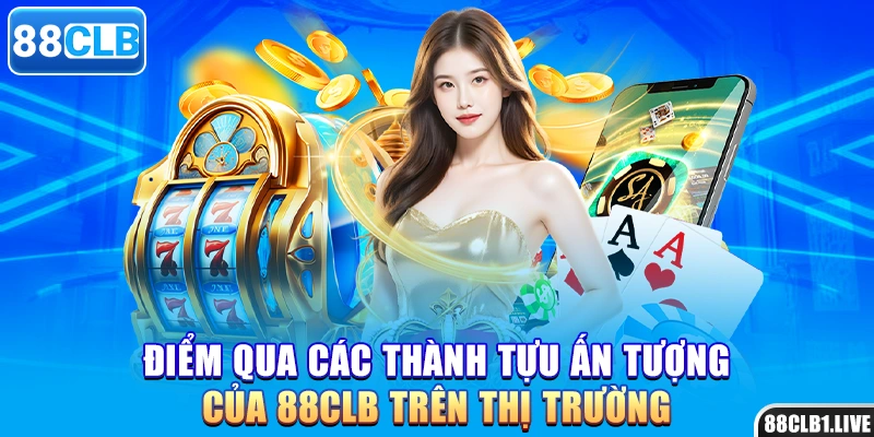 Điểm qua các thành tựu ấn tượng của 88CLB trên thị trường