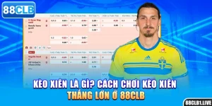 Kèo Xiên Là Gì? Cách Chơi Kèo Xiên Thắng Lớn Ở 88CLB