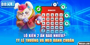 Lô Xiên 2 Ăn Bao Nhiêu? Tỷ Lệ Thưởng Và Mẹo Đánh Chuẩn