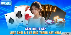 Sâm Lốc Là Gì? Luật Chơi A-Z Và Mẹo Thắng Hay Nhất